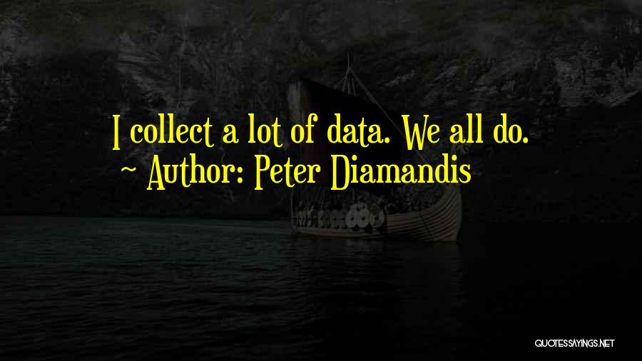 Collect Data Quotes By Peter Diamandis