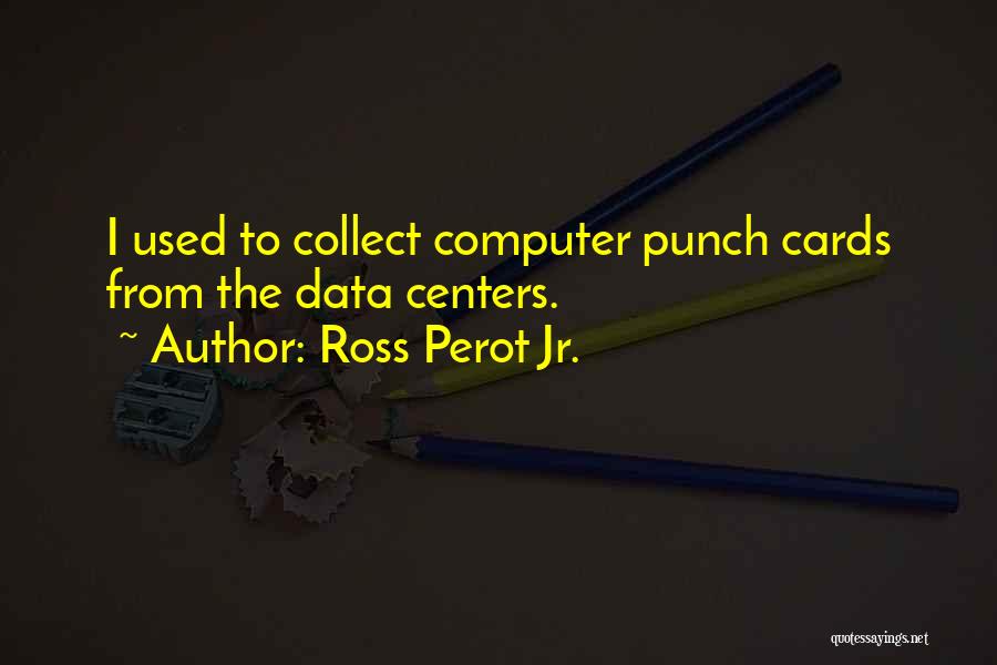 Collect Data Quotes By Ross Perot Jr.