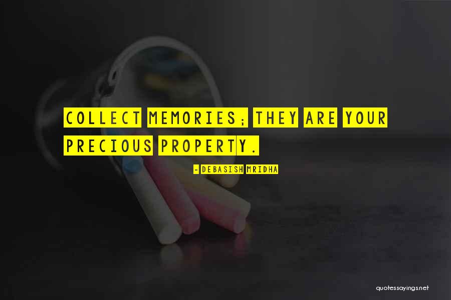 Collect Memories Not Things Quotes By Debasish Mridha