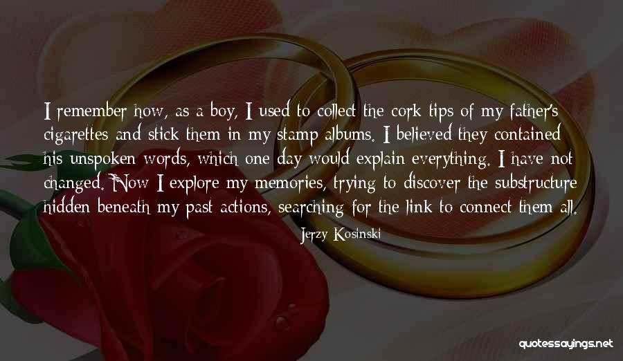 Collect Memories Not Things Quotes By Jerzy Kosinski