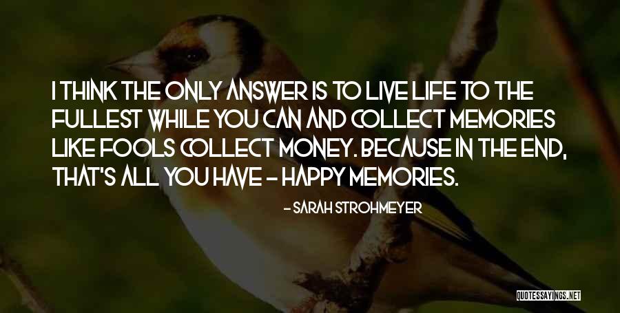 Collect Memories Not Things Quotes By Sarah Strohmeyer Collect Memories Not Things Quotes By Sarah Strohmeyer