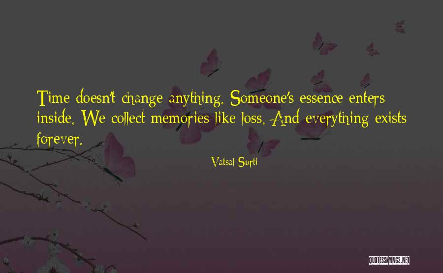 Collect Memories Not Things Quotes By Vatsal Surti