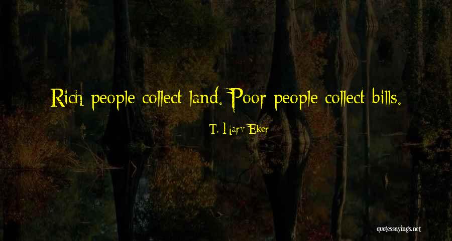 Collect People Quotes By T. Harv Eker Collect People Quotes By T. Harv Eker