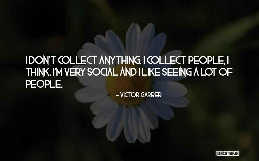 Collect People Quotes By Victor Garber Collect People Quotes By Victor Garber