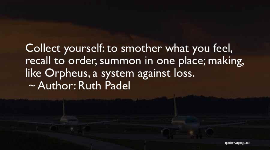 Collect Yourself Quotes By Ruth Padel