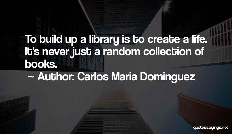 Collecting Books Quotes By Carlos Maria Dominguez