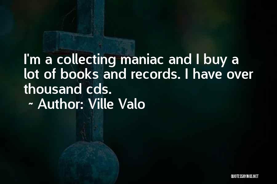 Collecting Books Quotes By Ville Valo