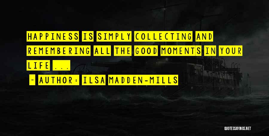 Collecting Moments Quotes By Ilsa Madden-Mills