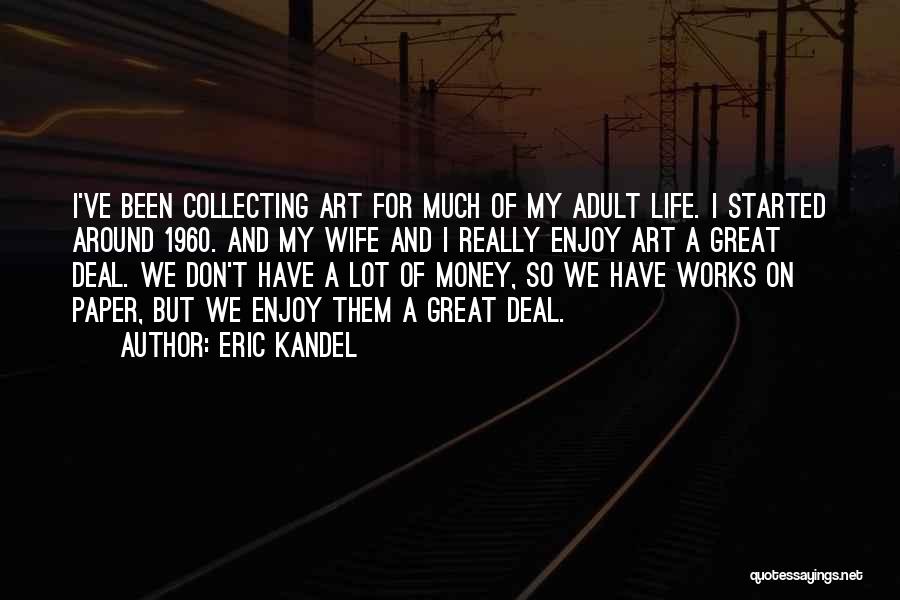Collecting Money Quotes By Eric Kandel