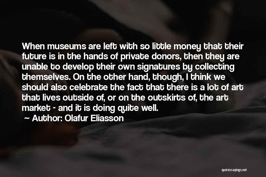 Collecting Money Quotes By Olafur Eliasson