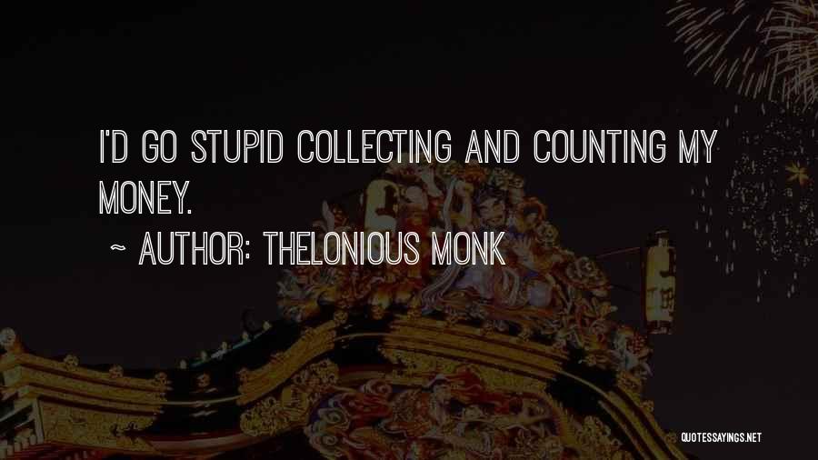 Collecting Money Quotes By Thelonious Monk