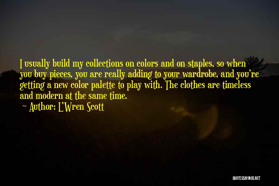 Collections Quotes By L'Wren Scott