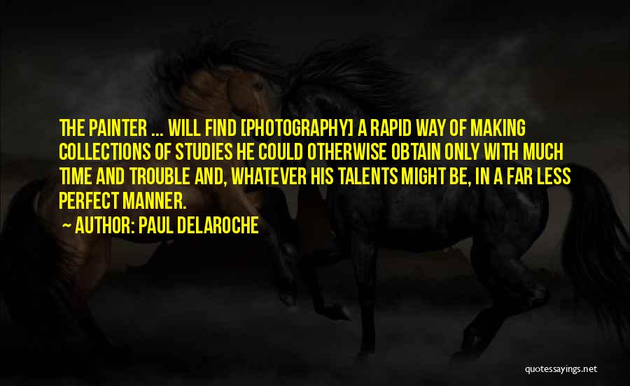 Collections Quotes By Paul Delaroche