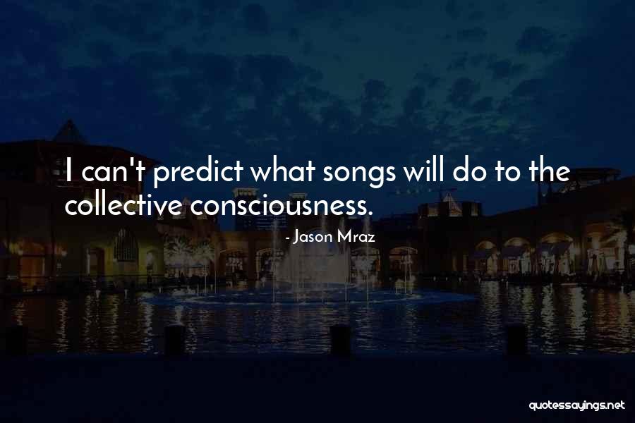 Collective Consciousness Quotes By Jason Mraz