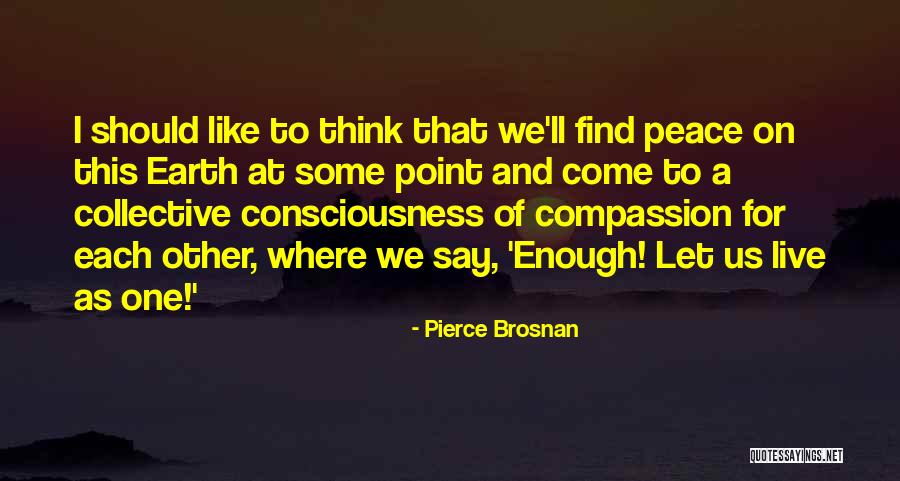Collective Consciousness Quotes By Pierce Brosnan