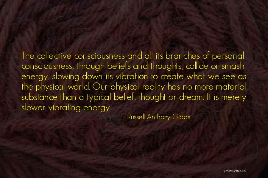 Collective Consciousness Quotes By Russell Anthony Gibbs