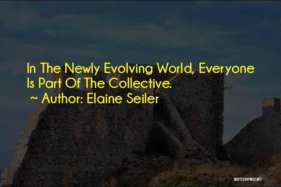 Collective Evolution Quotes By Elaine Seiler