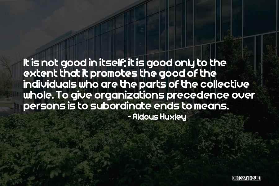 Collective Good Quotes By Aldous Huxley