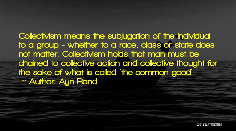 Collective Good Quotes By Ayn Rand