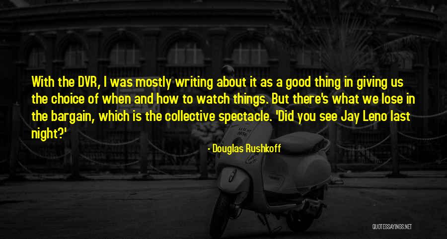 Collective Good Quotes By Douglas Rushkoff