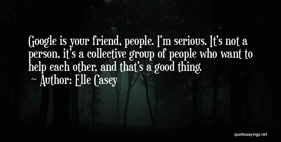 Collective Good Quotes By Elle Casey