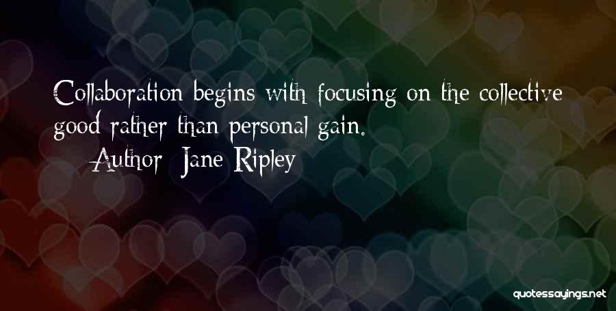Collective Good Quotes By Jane Ripley
