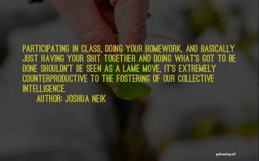 Collective Intelligence Quotes By Joshua Neik