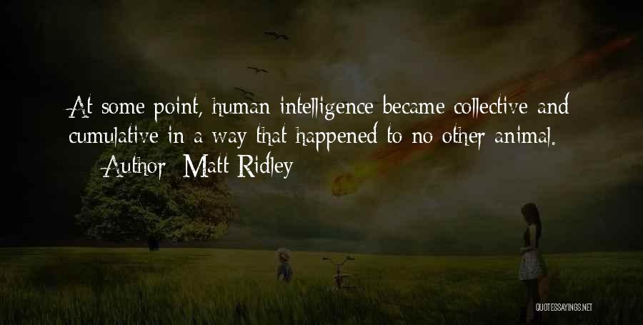 Collective Intelligence Quotes By Matt Ridley