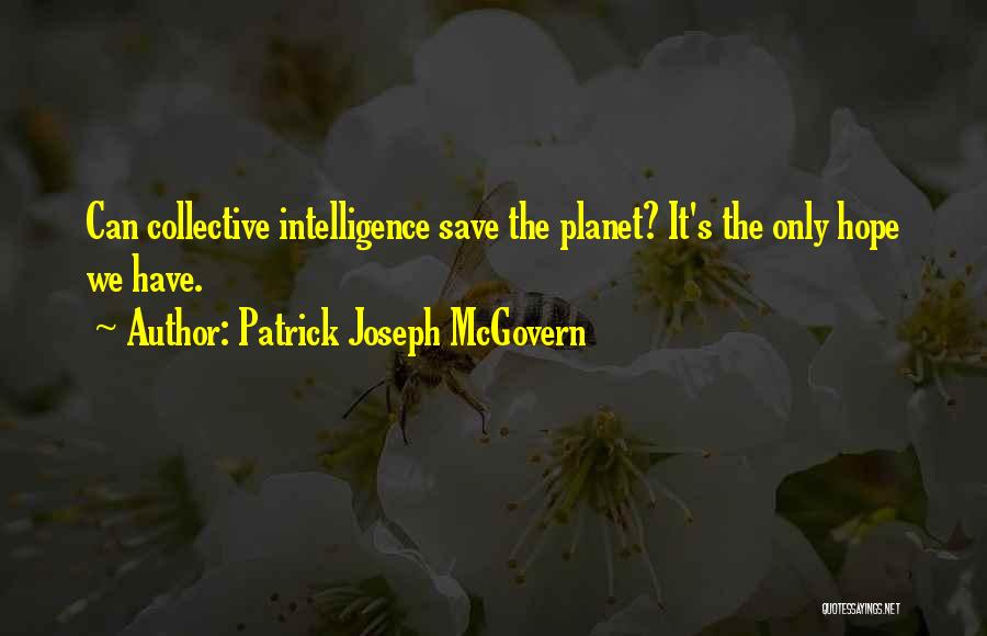 Collective Intelligence Quotes By Patrick Joseph McGovern