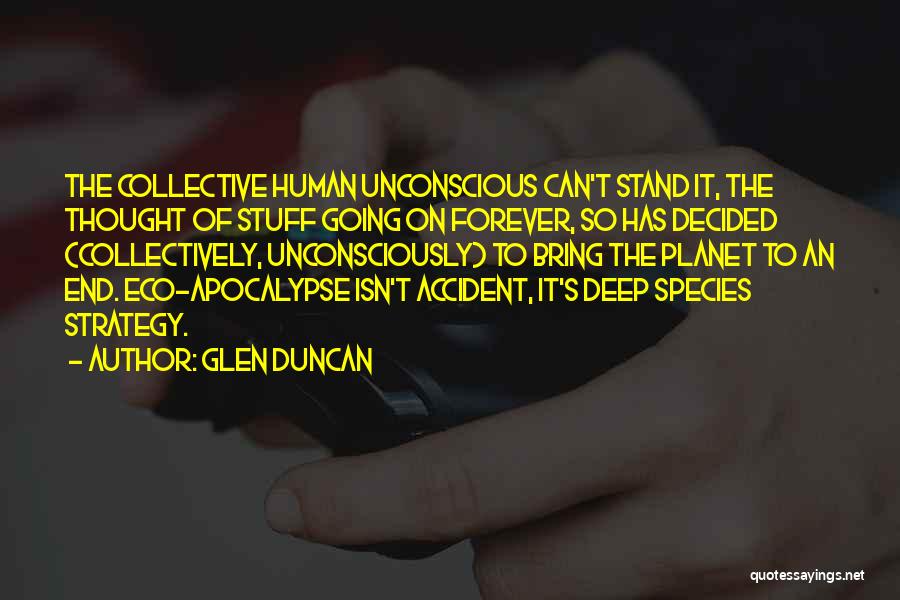 Collective Unconscious Quotes By Glen Duncan