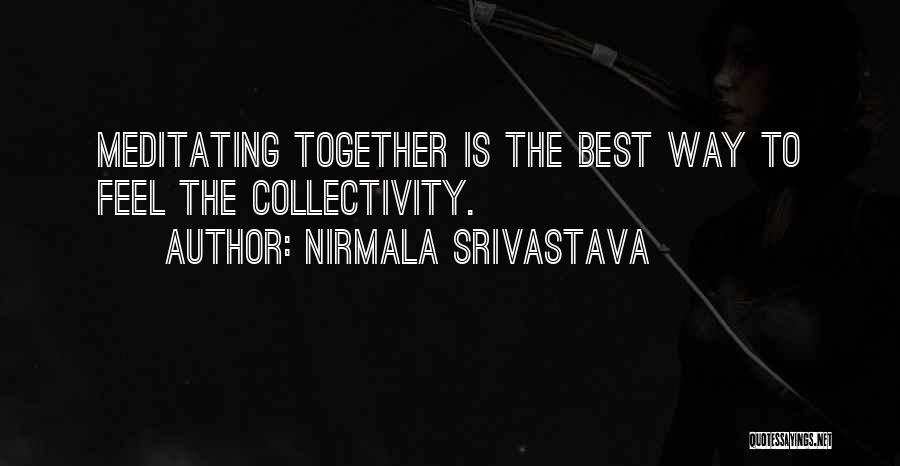 Collectivity Quotes By Nirmala Srivastava