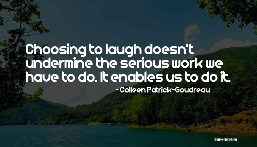 Colleen Goudreau Quotes By Colleen Patrick-Goudreau Colleen Goudreau Quotes By Colleen Patrick-Goudreau