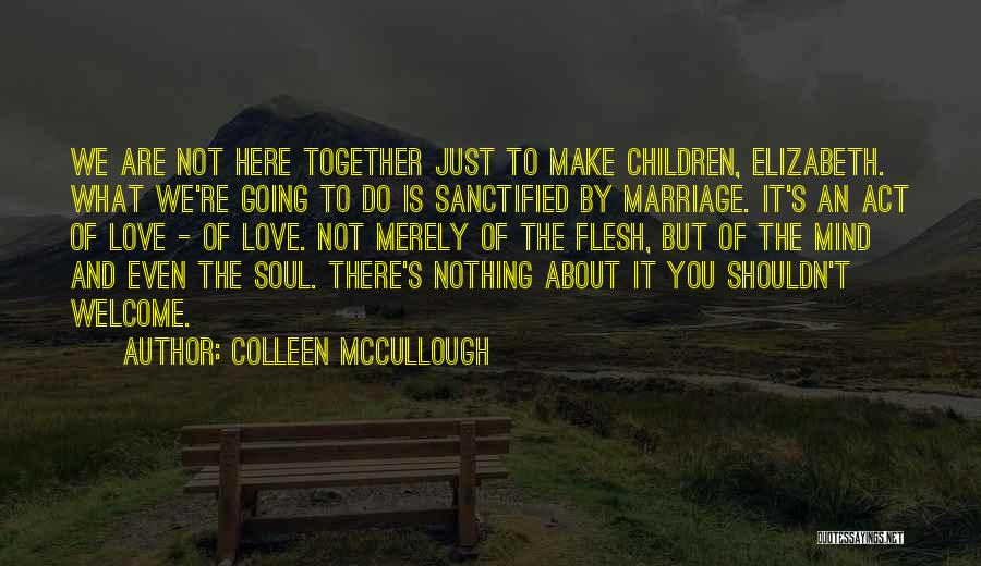 Colleen McCullough Quotes 1622212