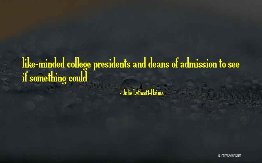 College Admission Best Quotes By Julie Lythcott-Haims College Admission Best Quotes By Julie Lythcott-Haims