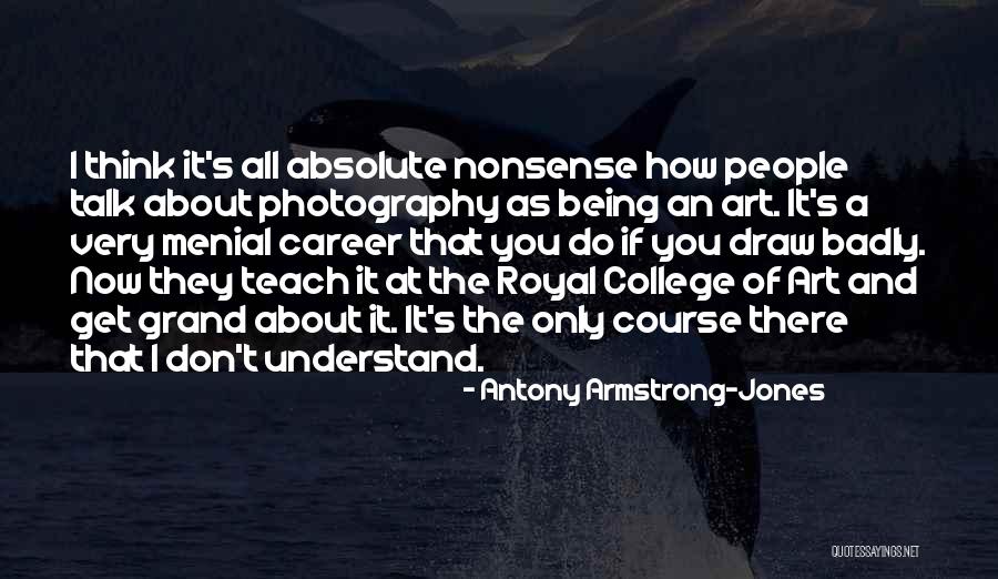 College And Career Quotes By Antony Armstrong-Jones