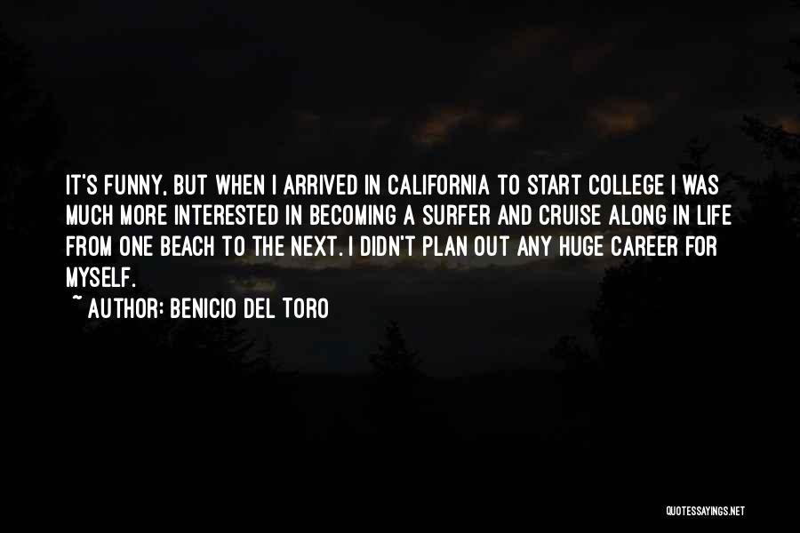 College And Career Quotes By Benicio Del Toro