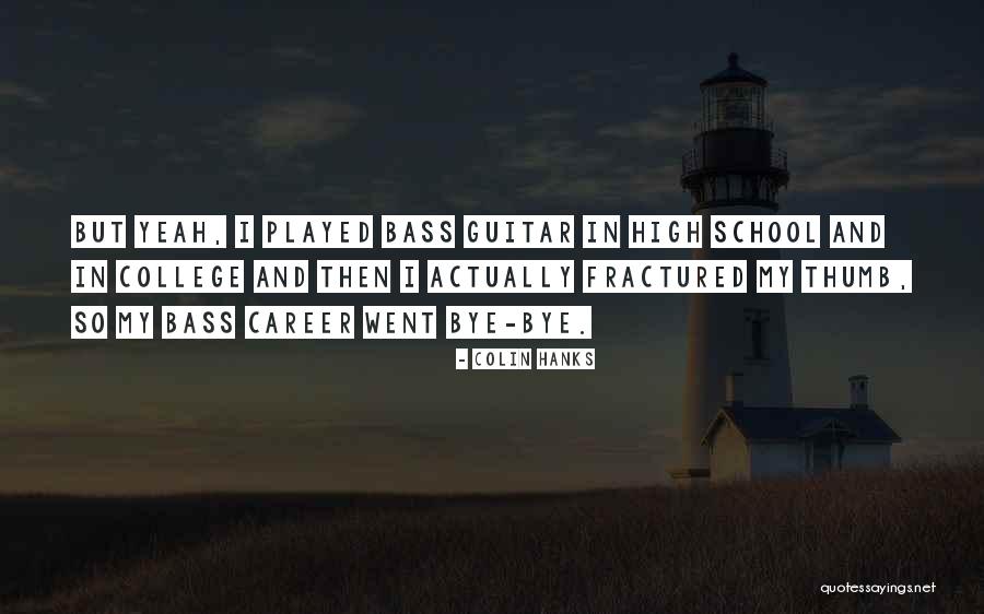 College And Career Quotes By Colin Hanks College And Career Quotes By Colin Hanks
