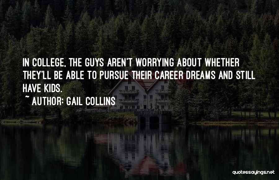 College And Career Quotes By Gail Collins