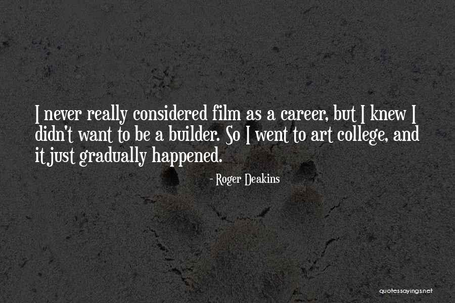 College And Career Quotes By Roger Deakins