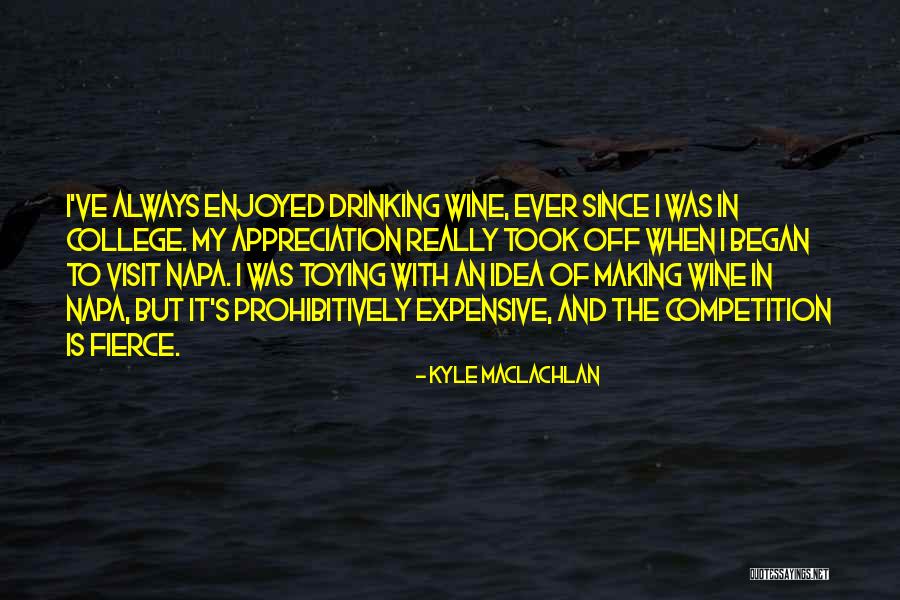 College And Drinking Quotes By Kyle MacLachlan College And Drinking Quotes By Kyle MacLachlan