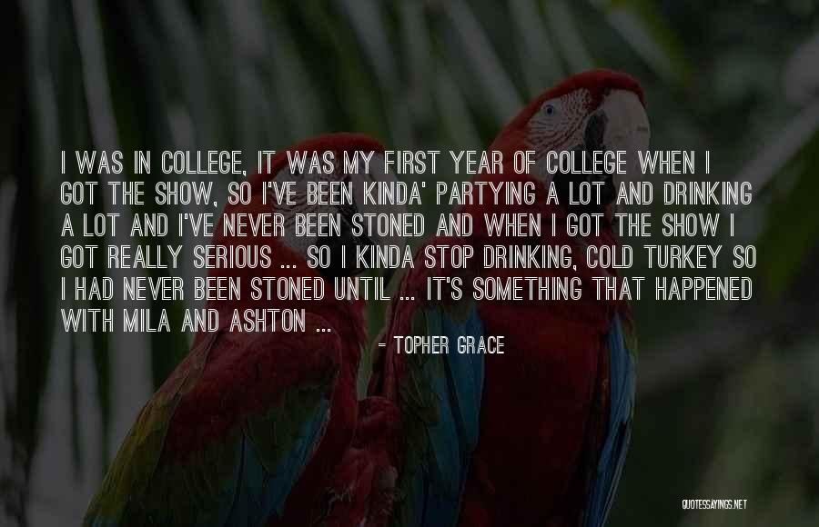 College And Drinking Quotes By Topher Grace College And Drinking Quotes By Topher Grace