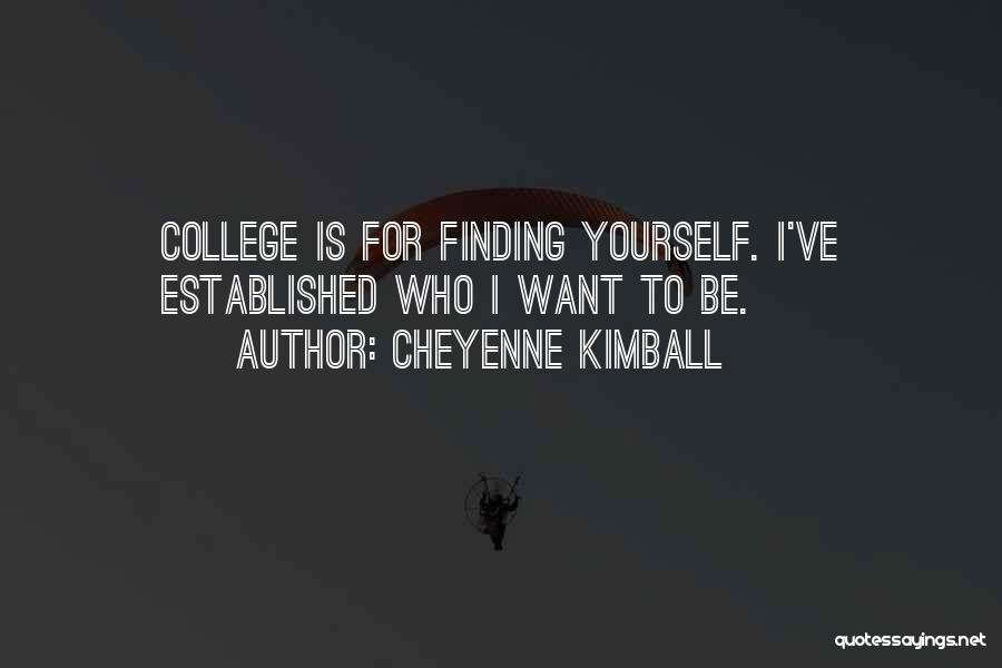 College And Finding Yourself Quotes By Cheyenne Kimball