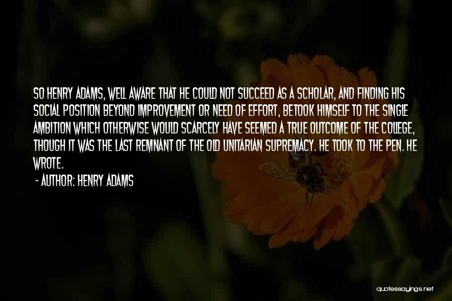 College And Finding Yourself Quotes By Henry Adams