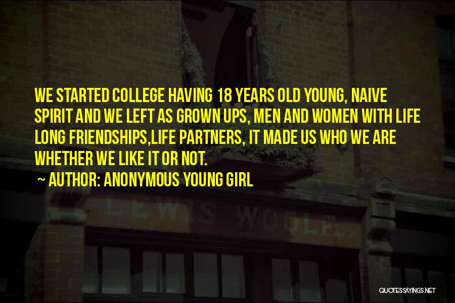 College And Friendship Quotes By Anonymous Young Girl