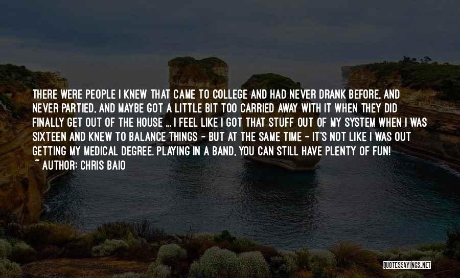 College And Fun Quotes By Chris Baio