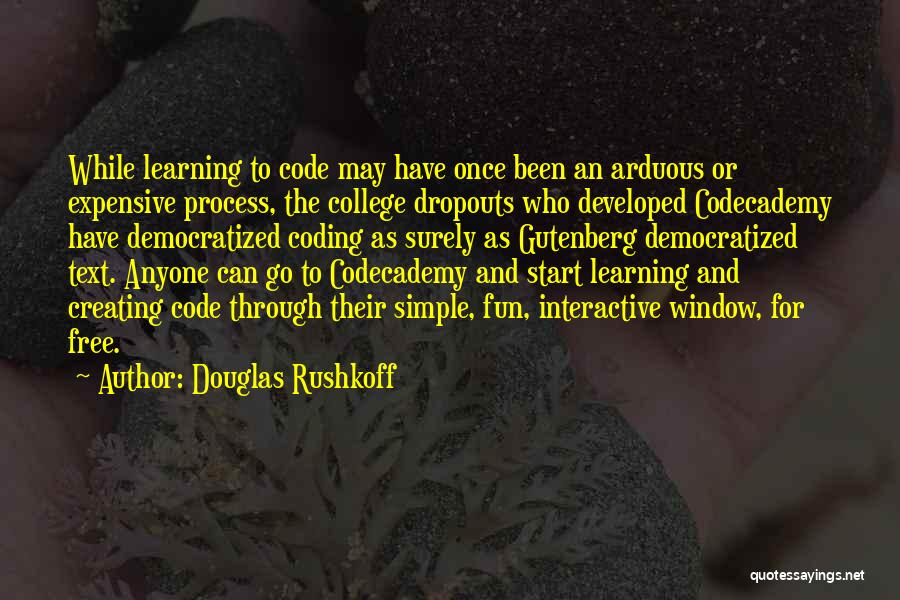 College And Fun Quotes By Douglas Rushkoff