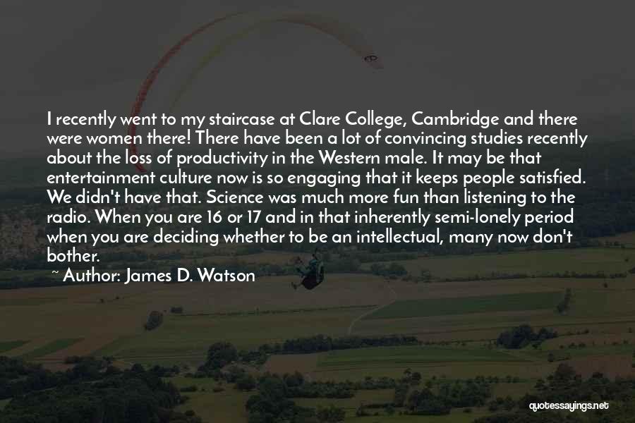 College And Fun Quotes By James D. Watson