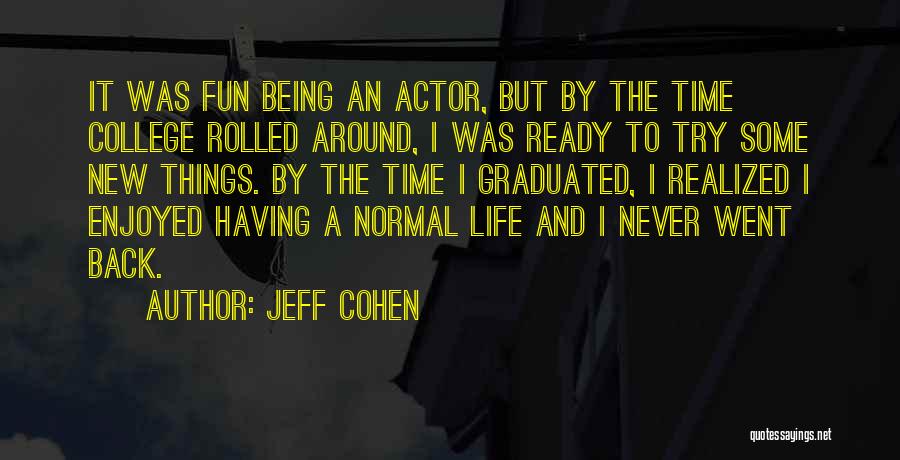 College And Fun Quotes By Jeff Cohen