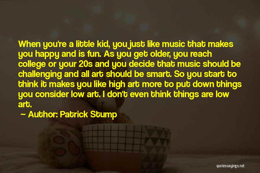 College And Fun Quotes By Patrick Stump