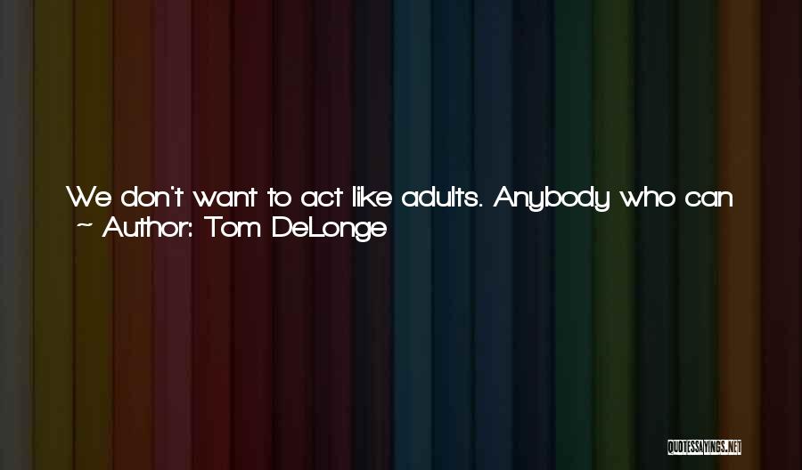 College And Fun Quotes By Tom DeLonge